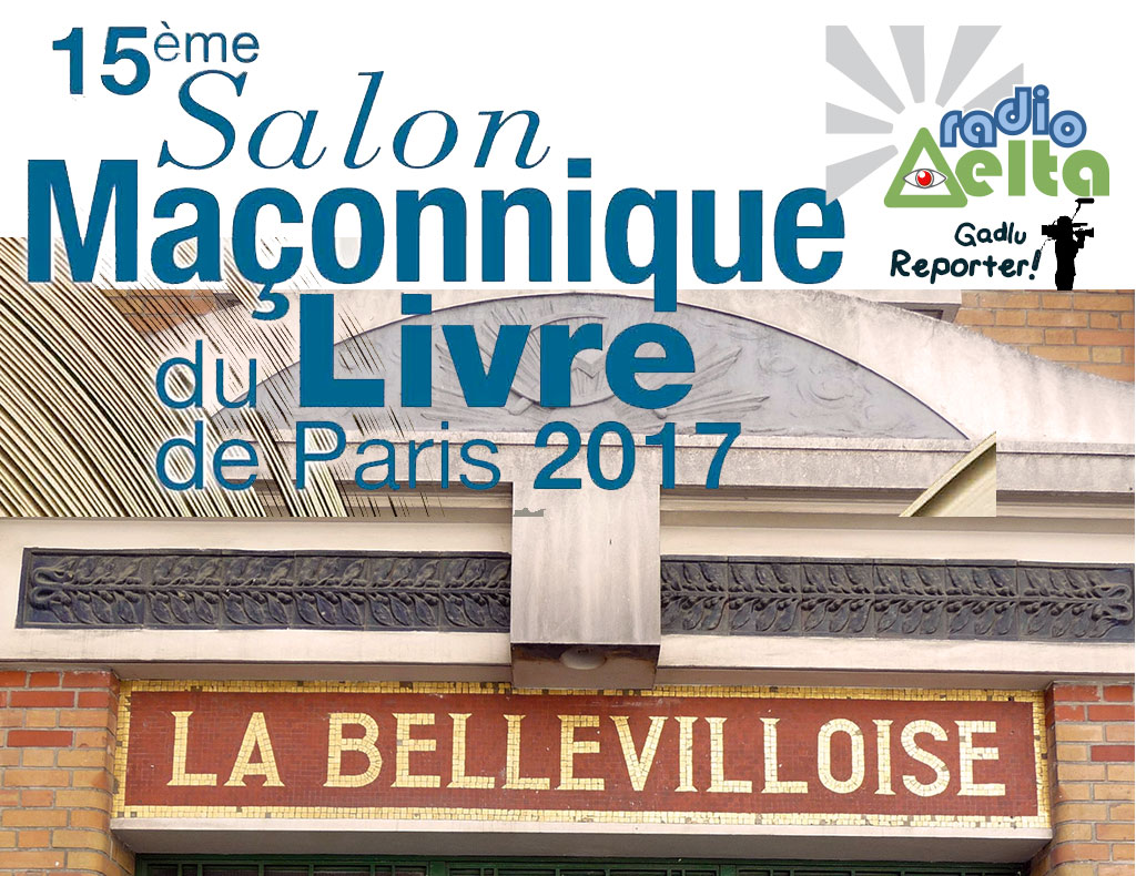 Gadlu Reporter n°3 – Le 15ème salon maçonnique du livre de Paris des 18 et 19 novembre 2017