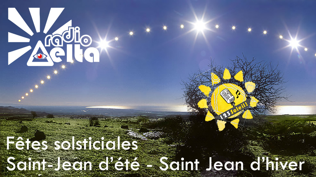 1,2,3, Soleil ! – 13 – 29 décembre 2017 – Saint-Jean d’hiver, Saint Jean d’été, histoires solsticiales
