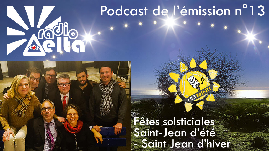 1,2,3, Soleil ! – 13 – 29 décembre 2017 – « Saint-Jean d’hiver, Saint Jean d’été, histoires solsticiales » – Podcast et vidéo