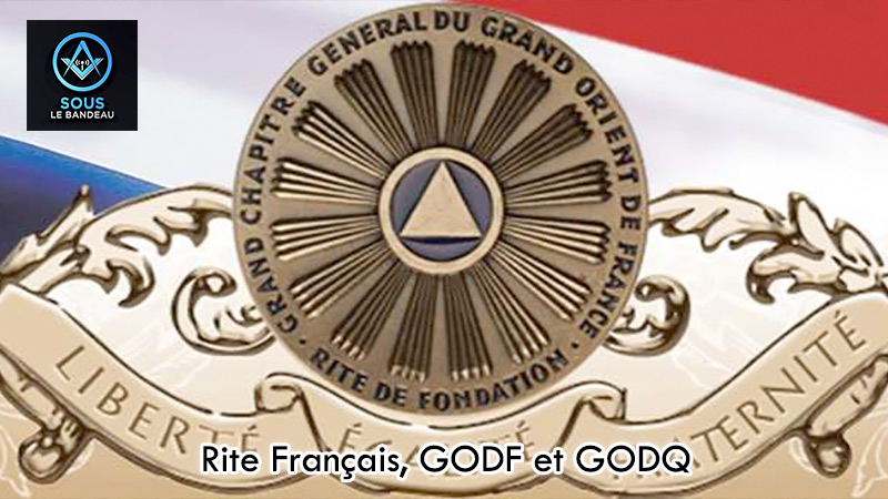 Sous le bandeau – n°5 : Rite Français, GODF et GODQ