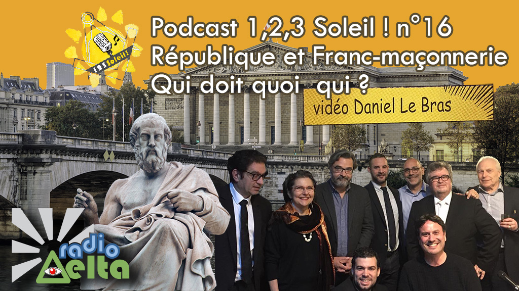 1,2,3, Soleil ! – 16 – 30 mars 2018 – Podcast et vidéo de l’émission « République et Franc-maçonnerie, qui doit quoi à qui ? »