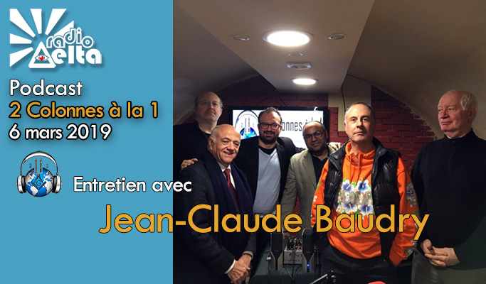 2 Colonnes à la 1 – 57 – 6 mars 2019 – Podcast de l’émission « Entretien avec Jean-Claude Baudry »