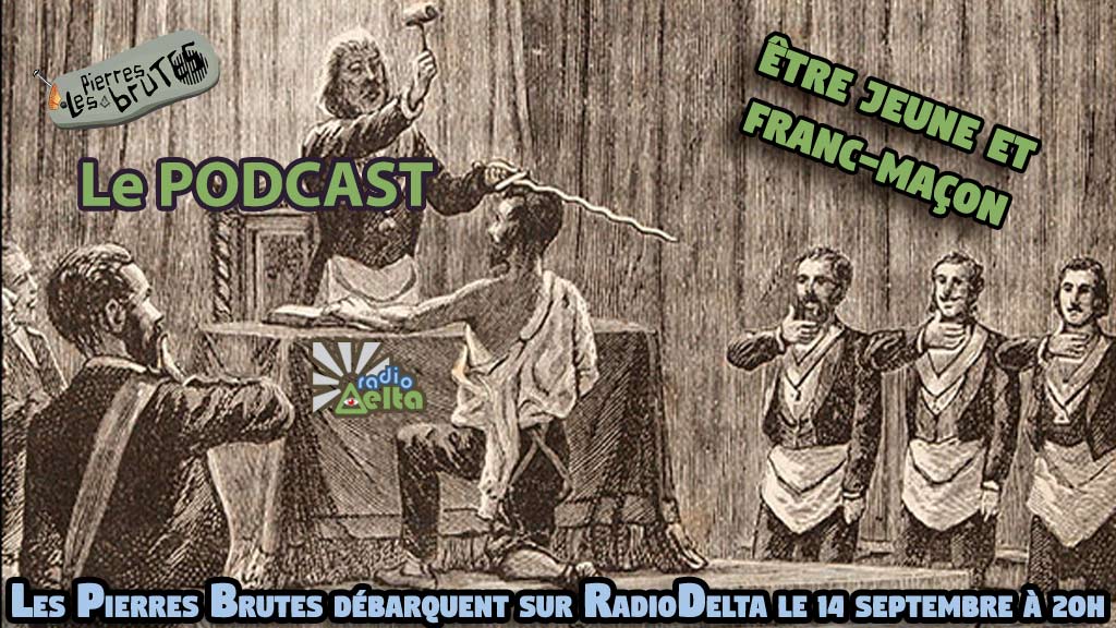 Les Pierres brutes #1 – 14 septembre 2018 : Podcast de l’émission « Être jeune et Franc-maçonne ou Franc-maçon, mais pourquoi ? »