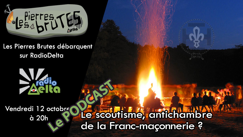 Les Pierres Brutes #2 – 12 Octobre 2018 – Podcast de l’émission : « Le scoutisme, antichambre de la  Franc-maçonnerie ? »