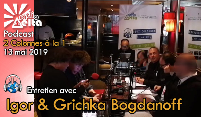 2 Colonnes à la 1 – 61 – 13 mai 2019 – Podcast de l’émission « Igor & Grichka Bogdanoff »