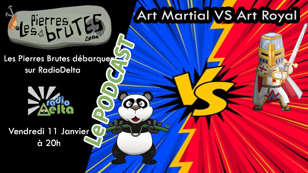 Les Pierres Brutes #5 – 11 janvier 2019 – Podcast de l’émission « Art martial vs Art Royal »