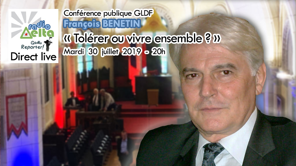 Gadlu Reporter Live : Conférence publique GLDF – François Bénetin – 30 juillet 2019 – 20 heures
