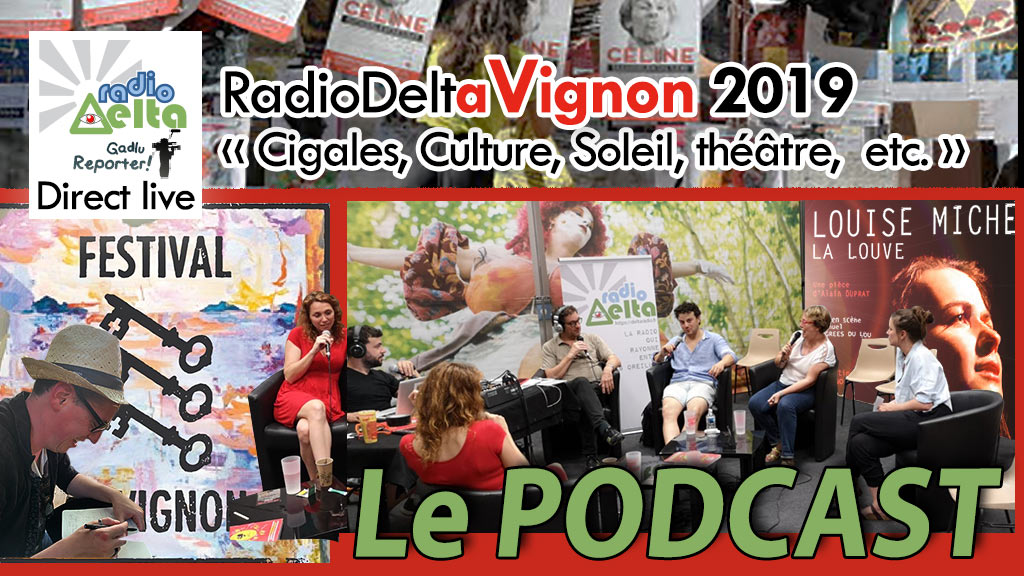 Gadlu Reporter n°13 : RadioDeltAvignon – Le Festival 2019 en direct – 18 juillet 2019 – Podcast