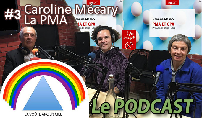 La Voûte Arc-en-ciel #3 – 1er oct. 2019 – Caroline Mecary – « La PMA » – Podcast