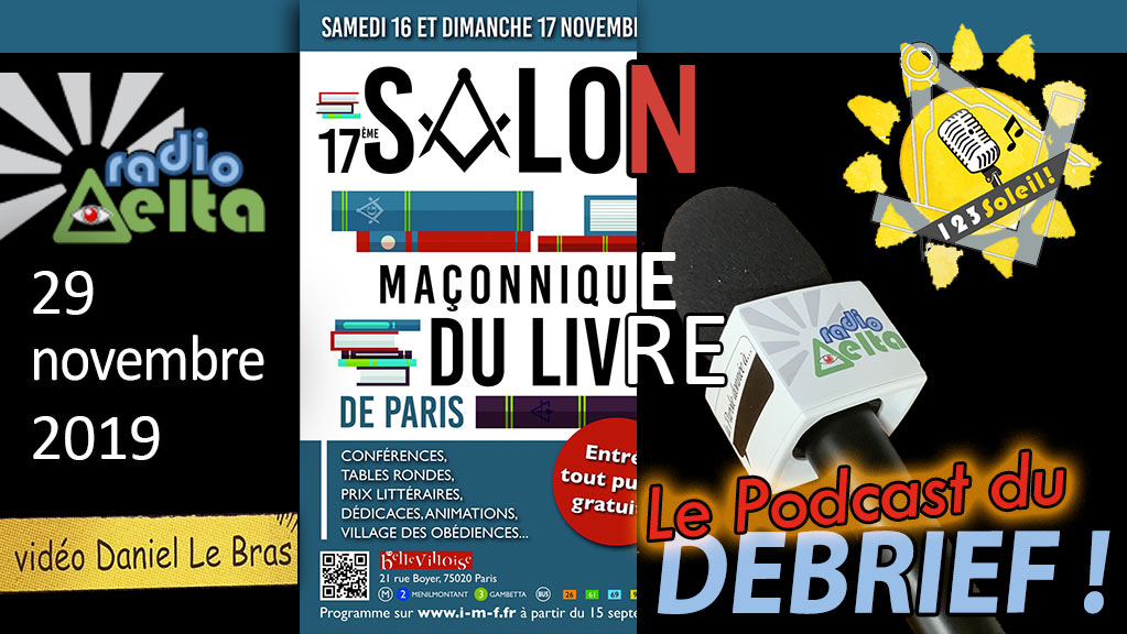 1,2,3, Soleil ! #32 – 29 novembre  2019  :  Podcast et vidéo – « Débrief salon maçonnique du livre de Paris 2019 »