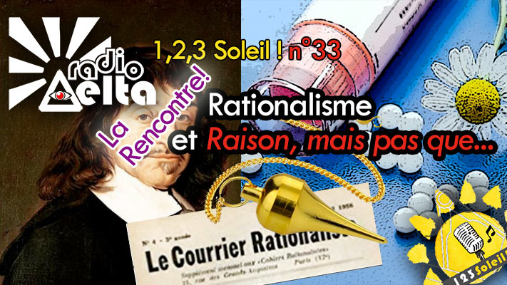 1,2,3, Soleil ! #33 – 31 janvier 2020 : « rationalisme vs mais pas que » et « Didier Convard (Le Triangle secret) pour son nouveau projet… »