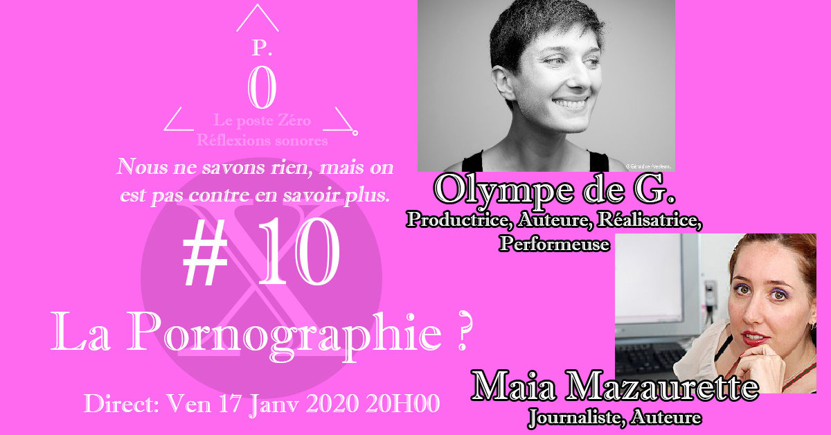Le poste Zéro #10 : La pornographie ? Avec Olympe de G et Maia Mazaurette