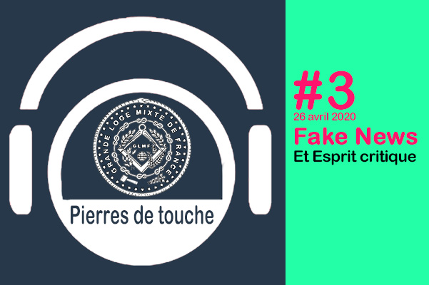 Pierres de touche #3 – Esprit critique et fake news – Dim. 26 avril 2020 – une émission hebdo de la GLMF ! – Podcast