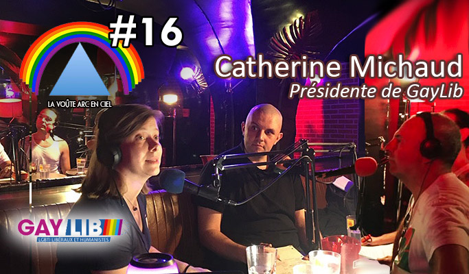 La Voûte Arc-en-ciel #16 – 22 septembre 2020 – 20h – « Catherine Michaud, Présidente de GayLib » –