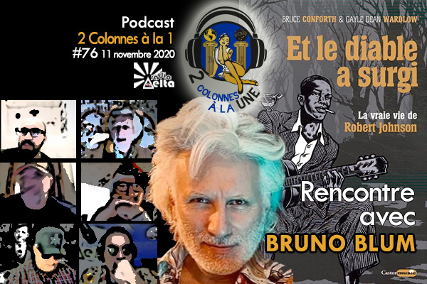 2 Colonnes à la 1 – 76 – Bruno Blum – « Et le diable a surgi – la vraie vie de Robert Johnson » – Podcast