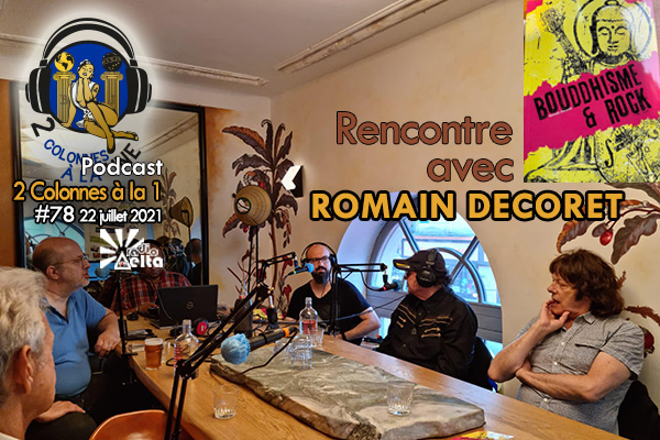 2 Colonnes à la 1 – 78 – « Rock et bouddhisme » – Romain Decoret – 22 juillet 2021 – Podcast