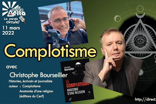 LPC #10 – Christophe Bourseiller : pour son tout nouveau livre « Le complotisme, anatomie d’une religion » – 11 mars 2022