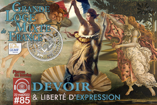 Pierres de touche #85 – Devoir & liberté d’expression – 22 mai 2022 – l’hebdo printanier de la GLMF !
