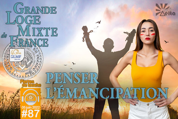 Pierres de touche #87 – Penser l’émancipation – 05 juin 2022 – l’hebdo printanier de la GLMF !