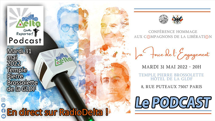 Gadlu Reporter #23 : « Conférence Hommage à six Compagnons de la Libération, membres de la GLDF » – 31 mai 2022 – Podcast