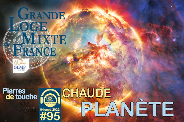 Pierres de touche #95 – Chaude planète – 04 septembre 2022 – l’hebdo estival de la GLMF