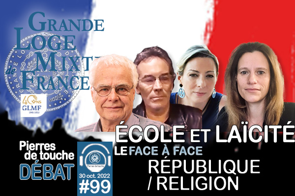 Pierres de touche #99 – Débat – École et laïcité : le face à face République vs religion – 30 octobre 2022 – l’hebdo automnal de la GLMF