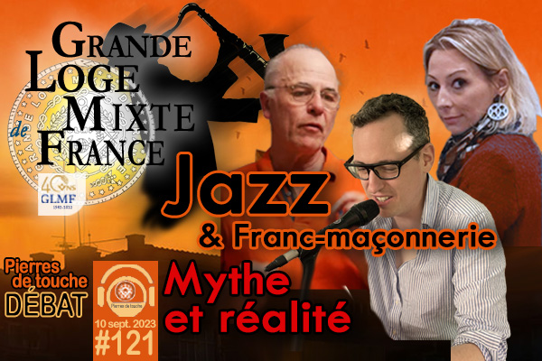 Pierres de touche #121 – Débat – Jazz et Franc-maçonnerie, entre mythes et réalité – 10 septembre 2023