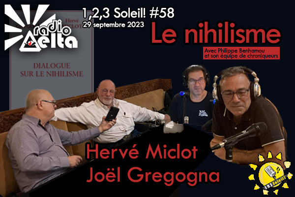 1,2,3 Soleil ! #58 – Nihilisme et humanisme – Joël Gregogna / Hervé Miclot » 29 septembre 2023 – Podcast