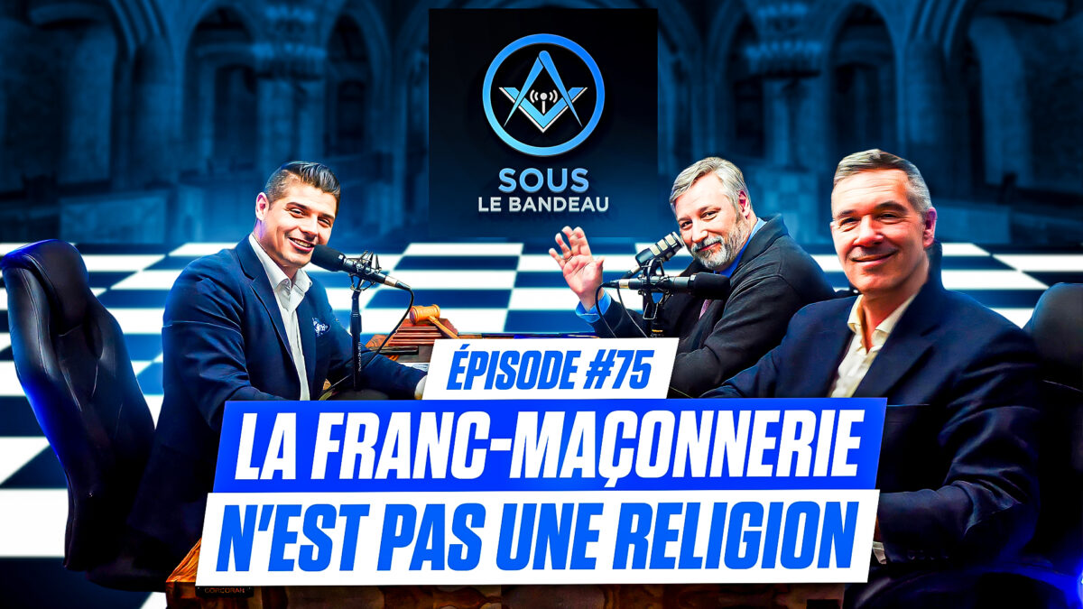 Sous le Bandeau #75 – La Franc-Maçonnerie n’est pas une religion